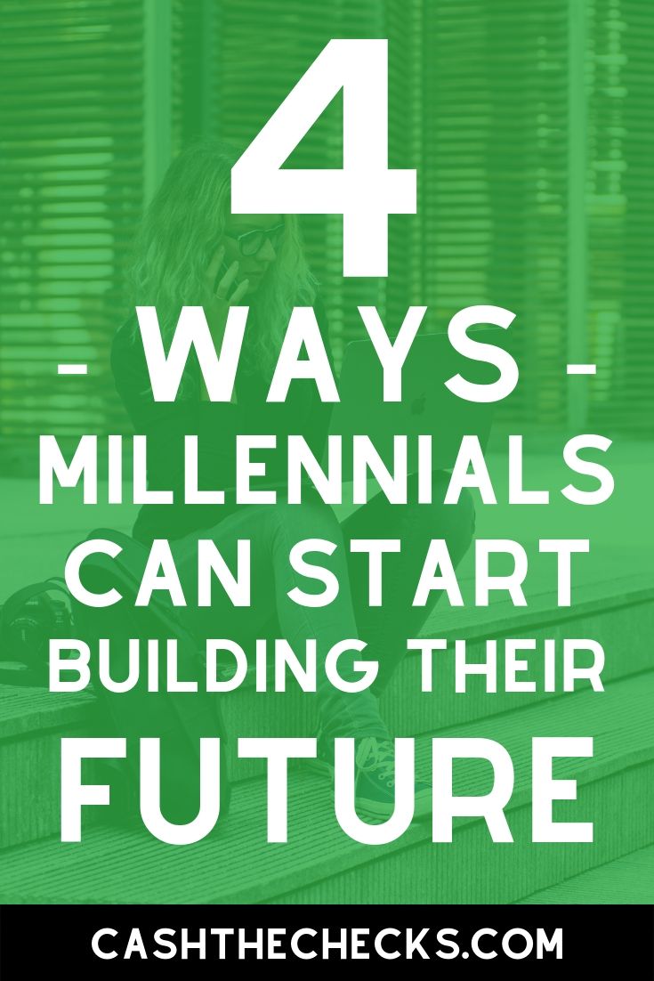 4 ways millennials can start building their future and be responsible with money. #millennials #future #moneytips #cashthechecks