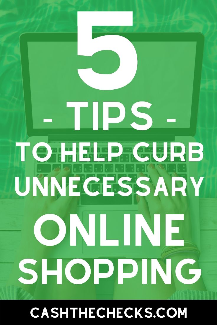 Have an online shopping problem? Here are 5 tips to help curb unnecessary online shopping. #shopping #moneytips #personalfinance #cashthechecks