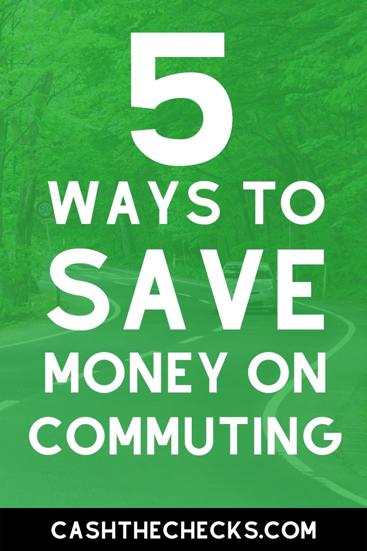 5 ways to save on commuting costs. #gas #cashthechecks