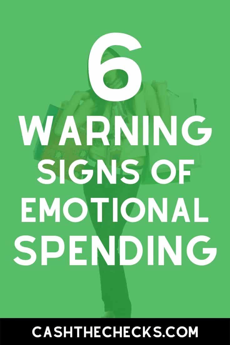Do you spend too much money? If you have a problem with overspending (or know someone who overspends a lot), here are the 6 warning signs of emotional spending to look out for. #overspending #spending #money #finance #cashthechecks